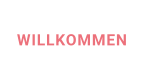 WILLKOMMEN